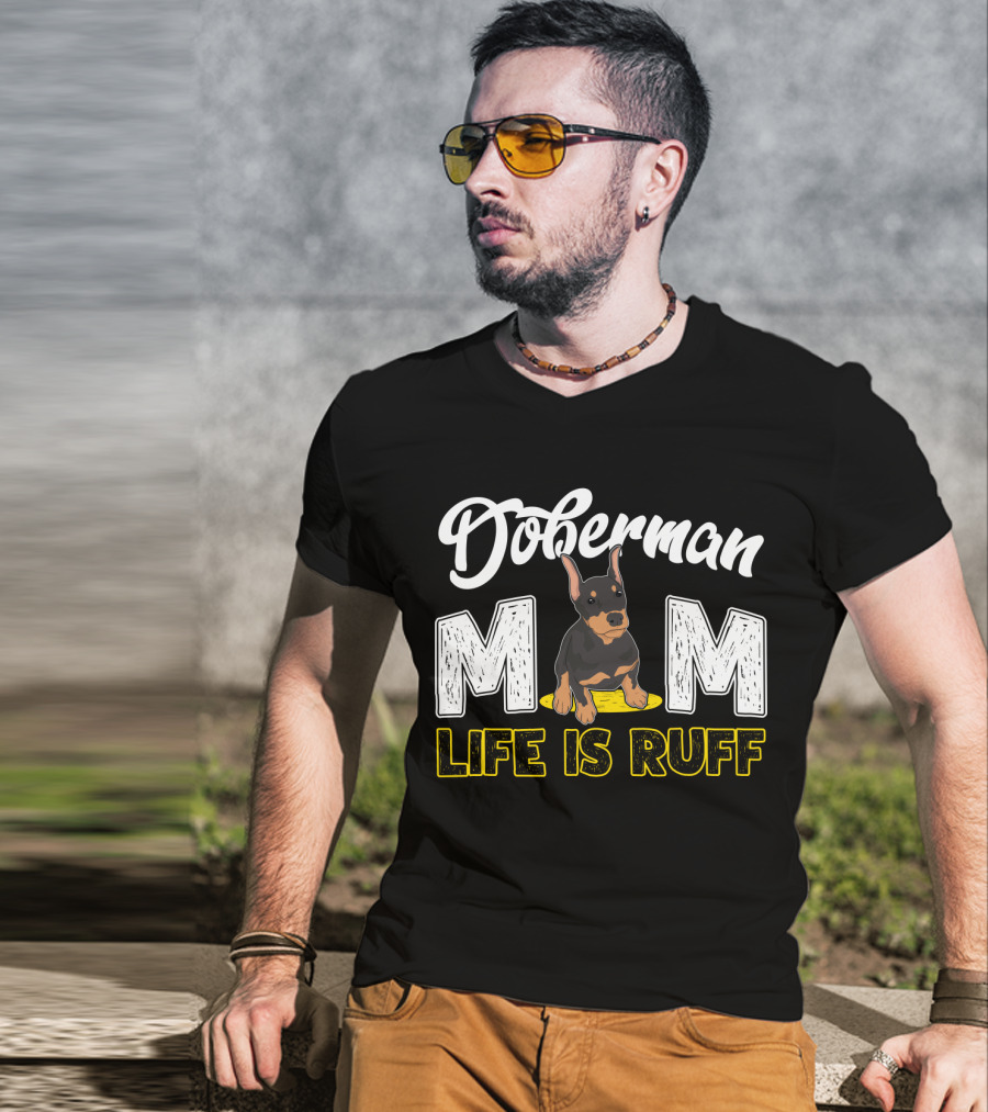 Doberman Mom Life Is Ruff With Cute Puppy T-Shirt