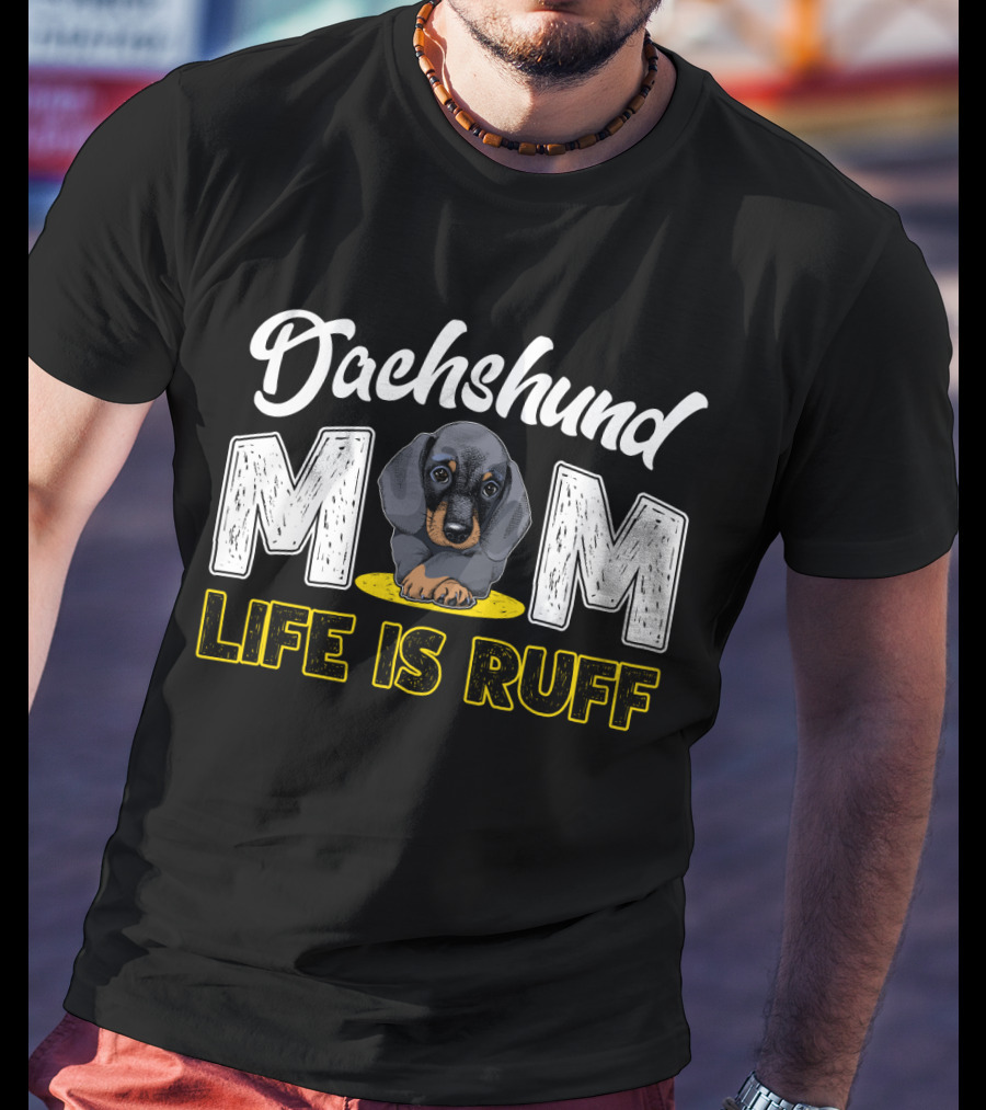 Dachshund Mom Life Is Ruff Puppy T-Shirt