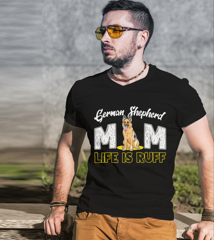 German Shepherd Mom Life Is Ruff Dog T-Shirt