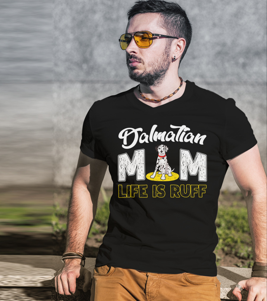 Dalmatian Mom Life Is Ruff Dog Lover T-Shirt
