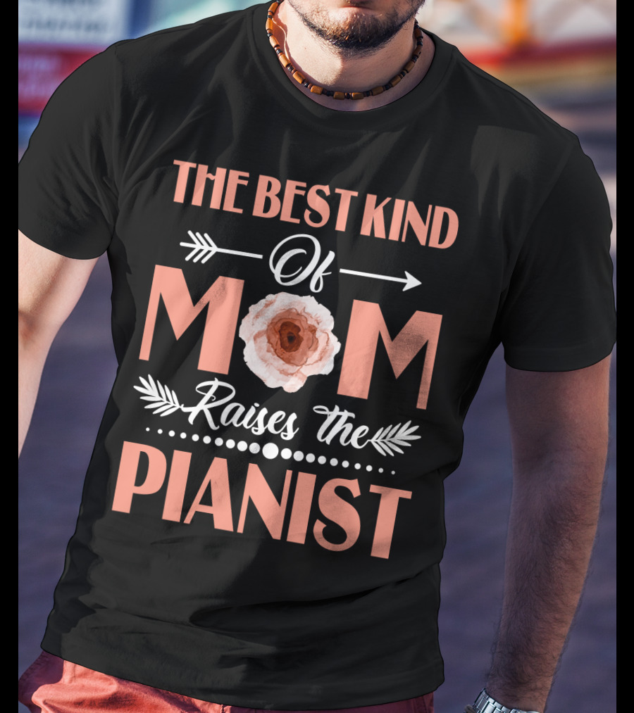 The Best Kind Of Mom Raises The Pianist Floral Arrow T-Shirt