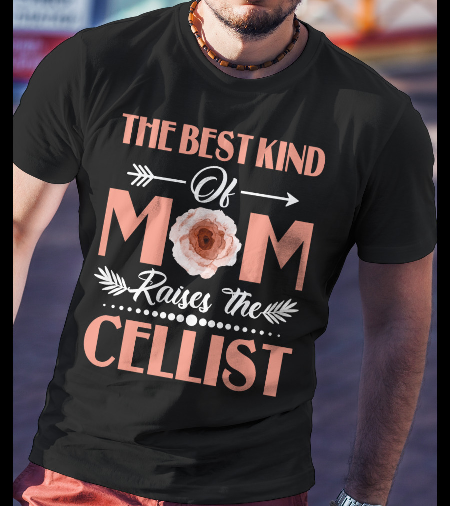 The Best Kind Of Mom Raises The Cellist Roses And Arrows Middle Flower T-Shirt