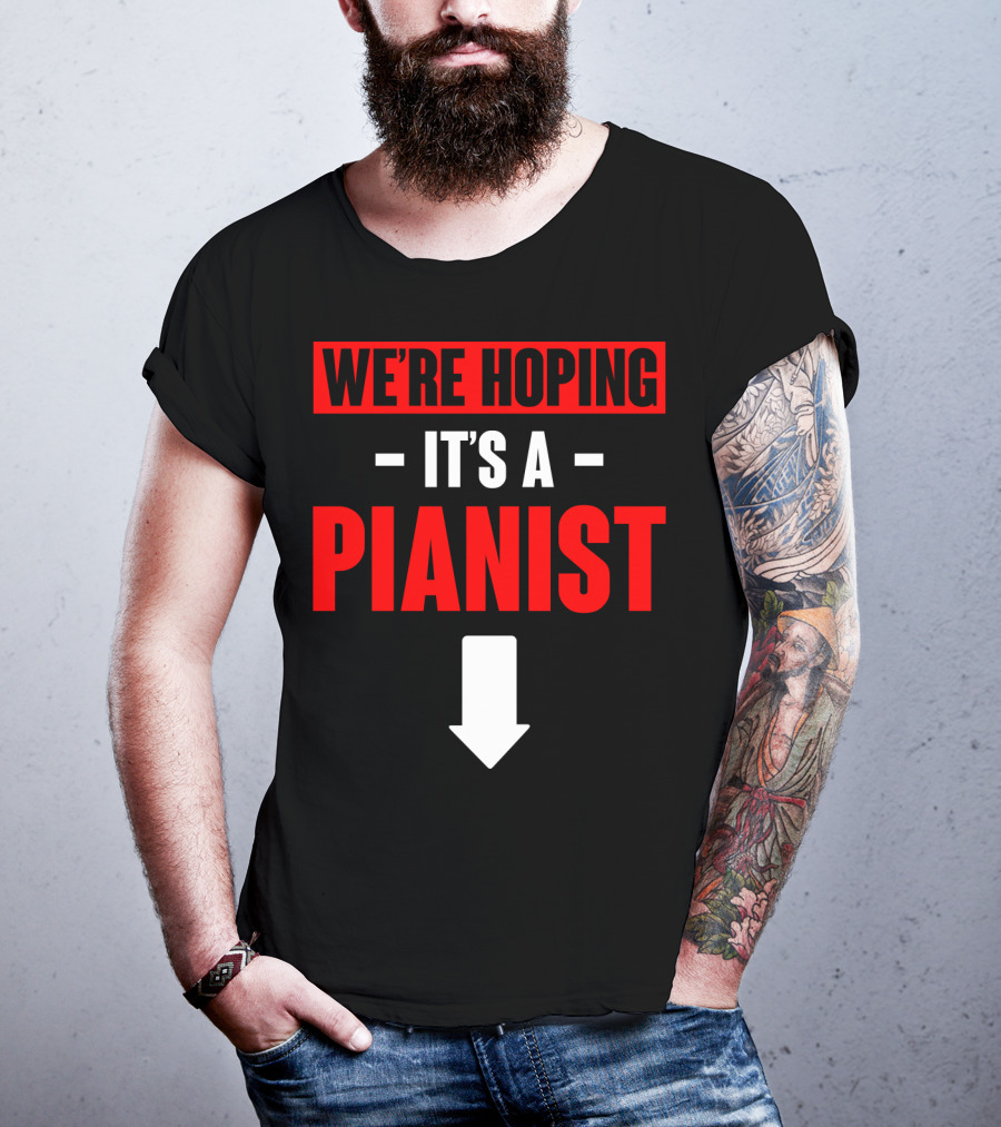 We're Hoping It's A Pianist Arrow T-Shirt