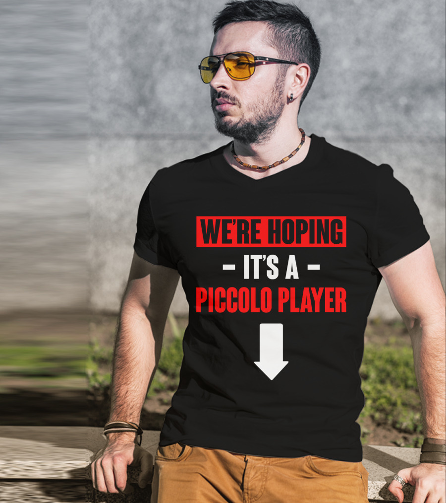 We're Hoping It's A Piccolo Player Arrow Down T-Shirt