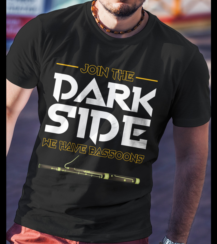 Join The DARK SIDE We Have BASSOONS T-Shirt