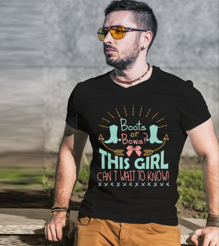 Boots Or Bows This Girl Can't Wait To Know T-Shirt