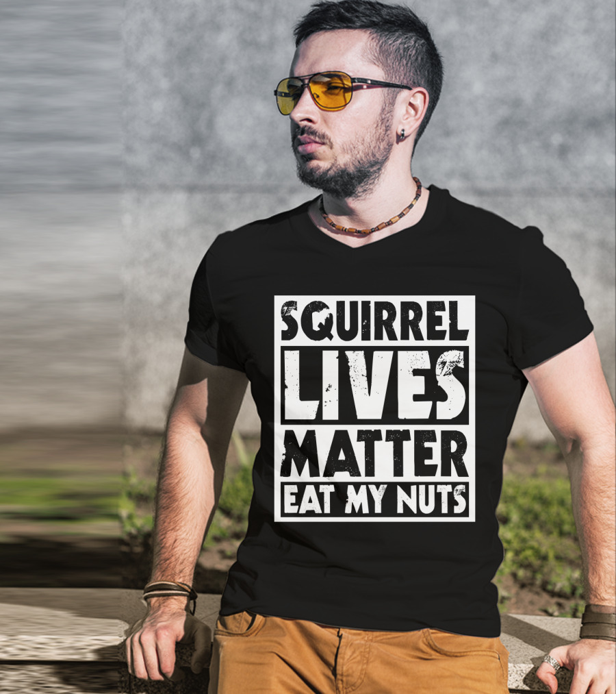 Squirrel Lives Matter Eat My Nuts T-Shirt