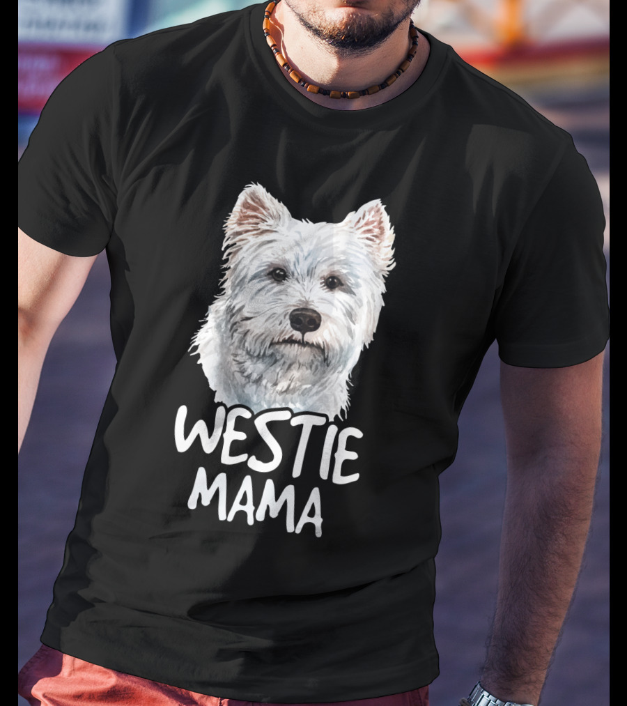 WESTIE MAMA White Terrier Dog Lover Mom T-Shirt