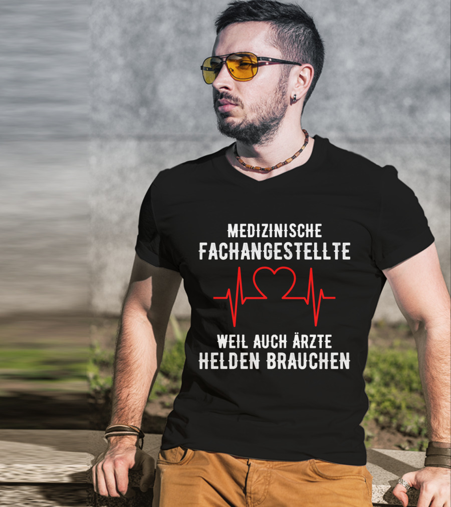 Medizinische Fachangestellte Weil Auch Ärzte Helden Brauchen Herz EKG T-Shirt
