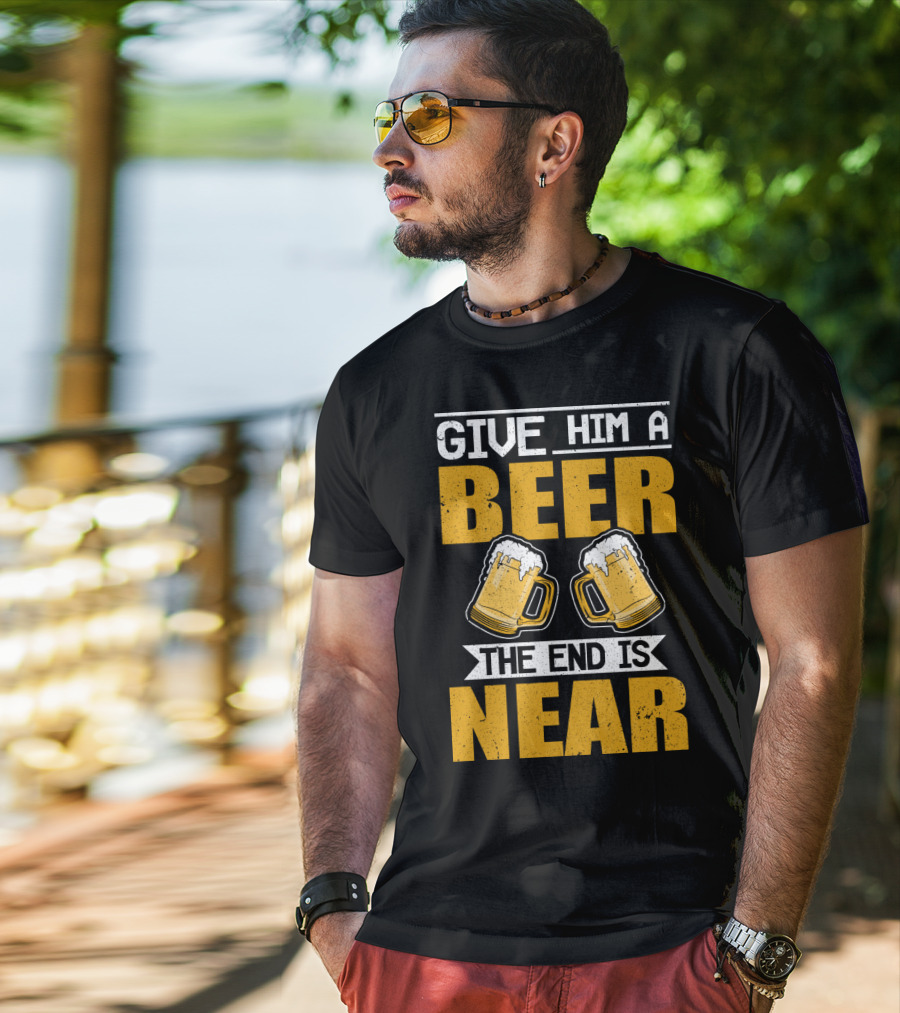 JGA Junggesellen Give Him A Beer The End Is Near T-Shirt