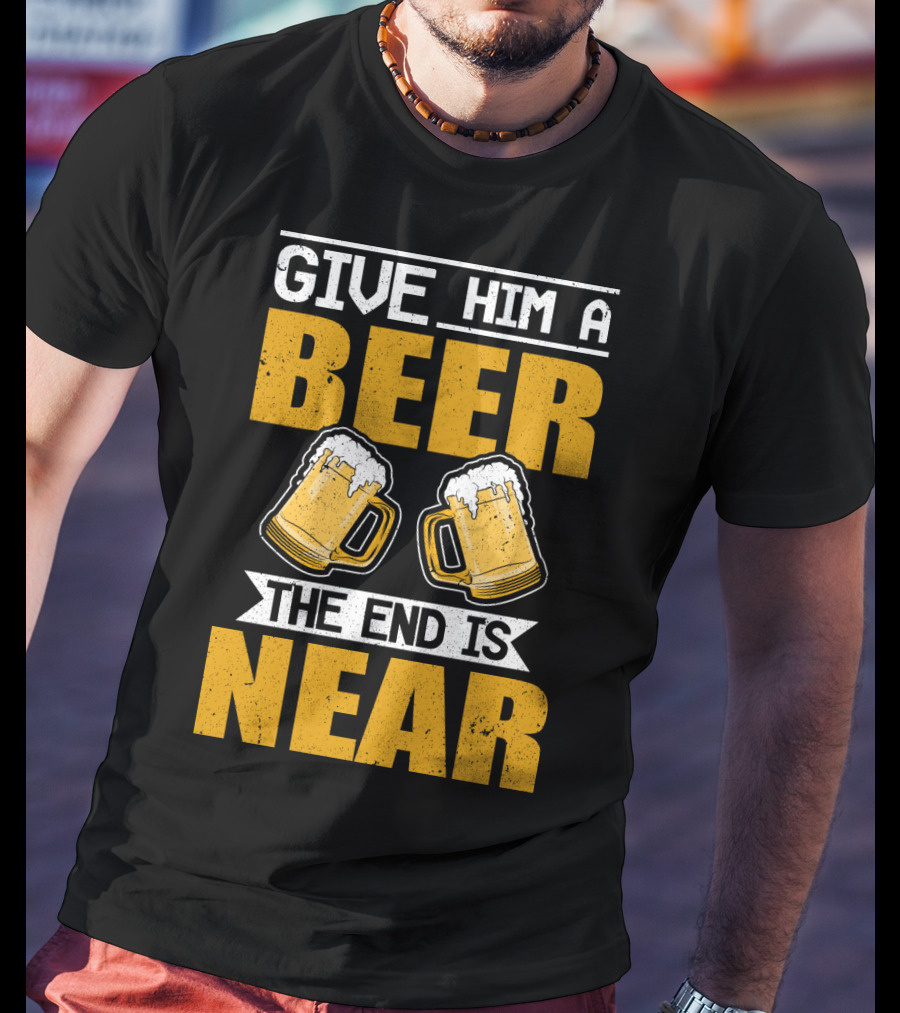 JGA Junggesellen Give Him A Beer The End Is Near T-Shirt
