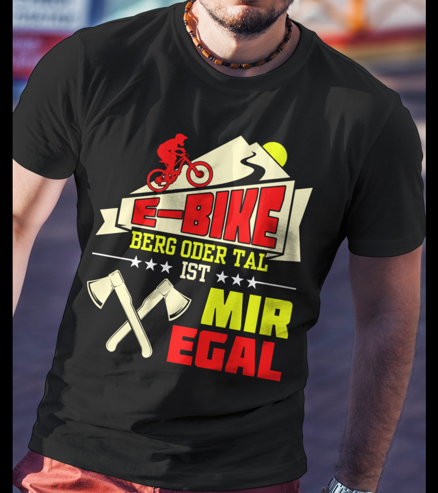 E-Bike Berg Oder Tal Ist Mir Egal Fahrrad Elektrofahrrad Mann Spruch T-Shirt