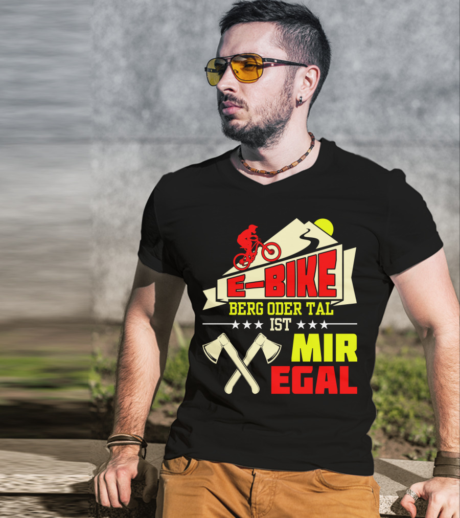E-Bike Berg Oder Tal Ist Mir Egal Fahrrad Elektrofahrrad Mann Spruch T-Shirt
