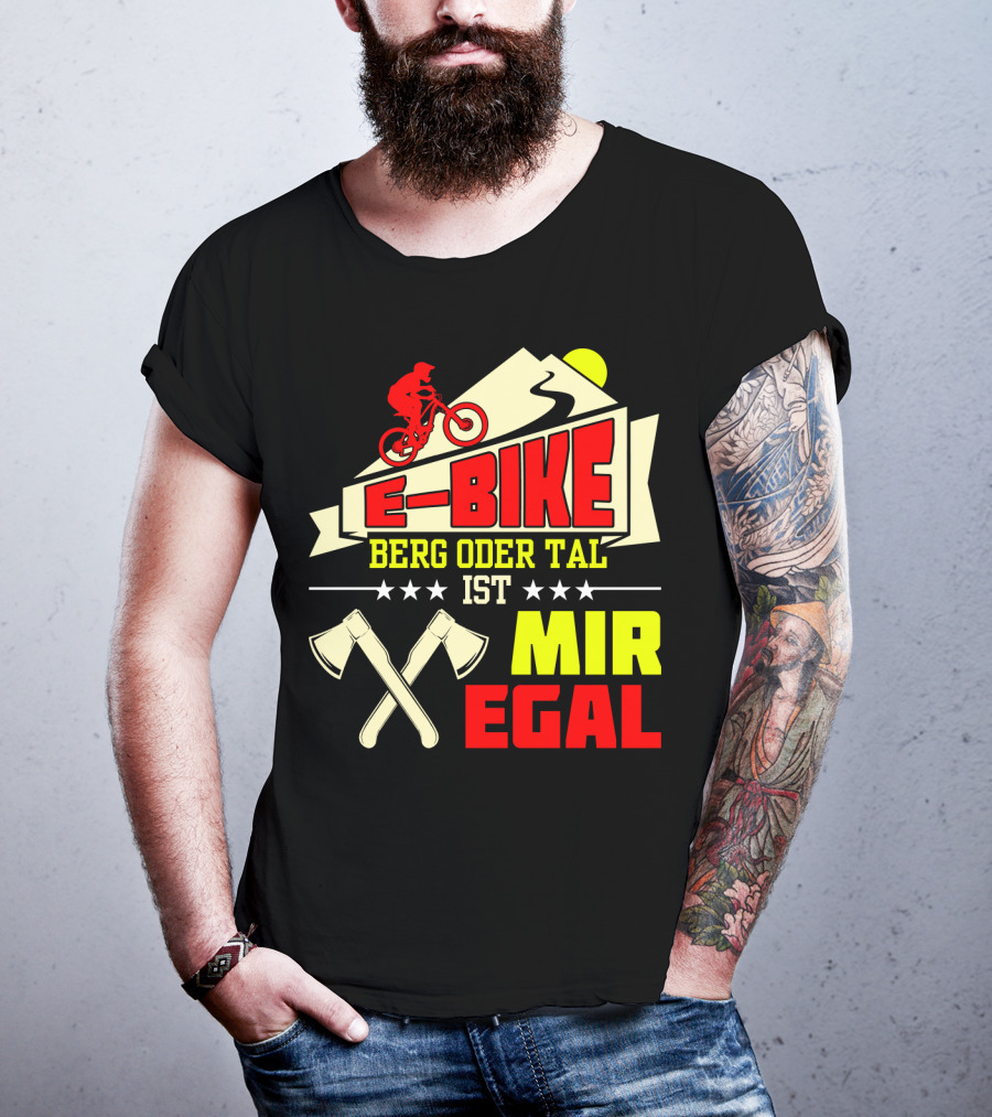 E-Bike Berg Oder Tal Ist Mir Egal Fahrrad Elektrofahrrad Mann Spruch T-Shirt
