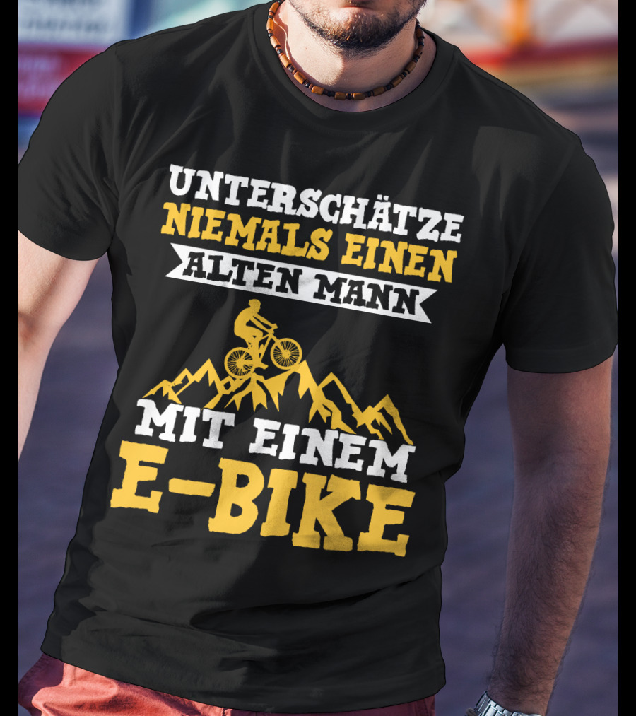 Unterschätze Niemals Einen Alten Mann Mit Einem E-Bike E-Bike Fahrrad Elektrofahrrad T-Shirt