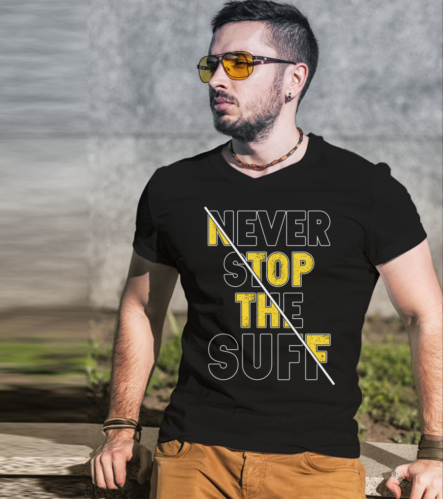 Never Stop The Suff T-Shirt