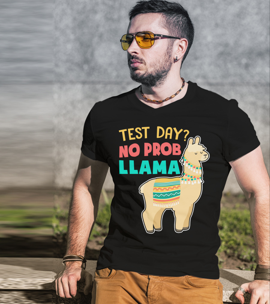 Test Day? No Prob Llama Funny Teacher Exam Llama Lovers T-Shirt