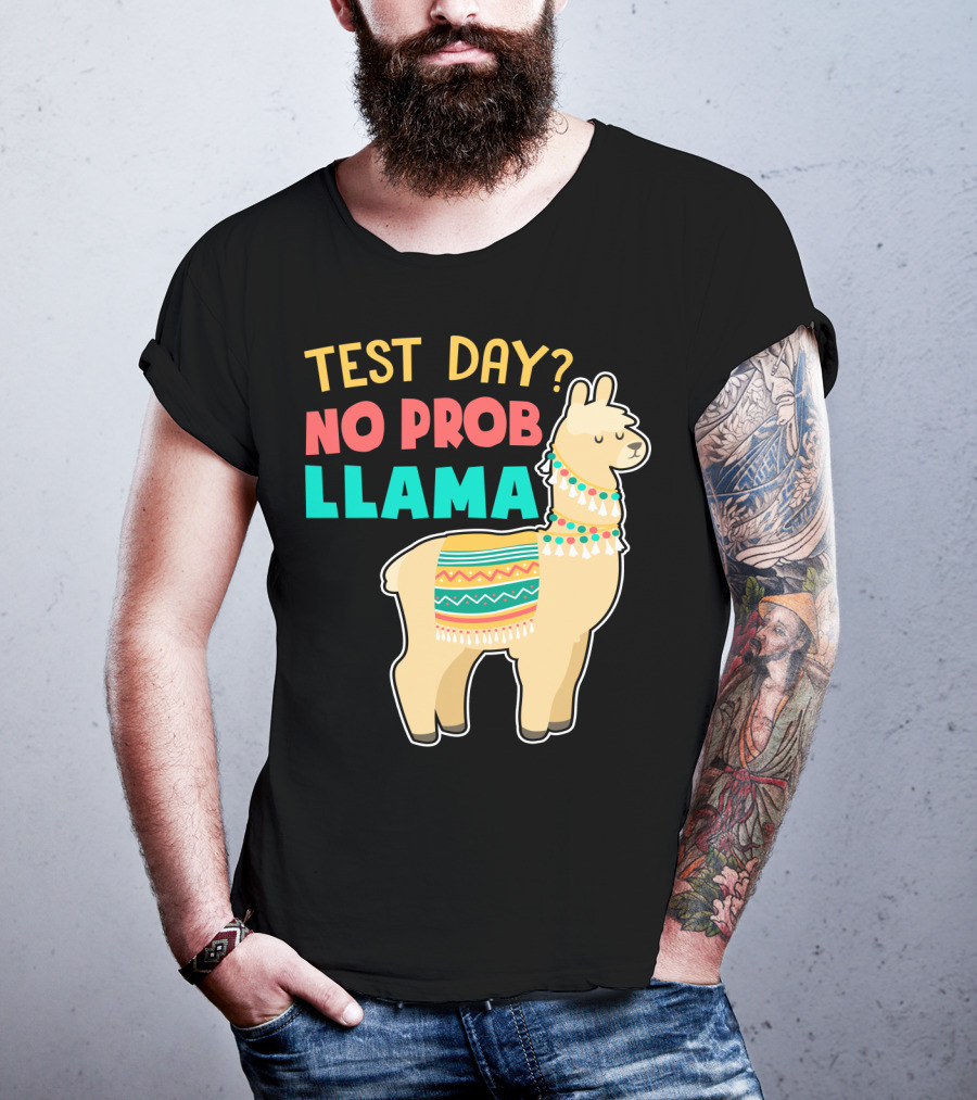 Test Day? No Prob Llama Funny Teacher Exam Llama Lovers T-Shirt