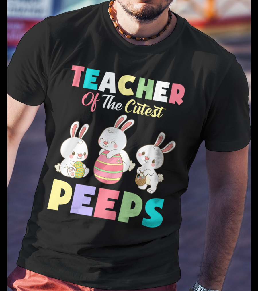 Teacher Of The Cutest Easter Bunny Peeps T-Shirt