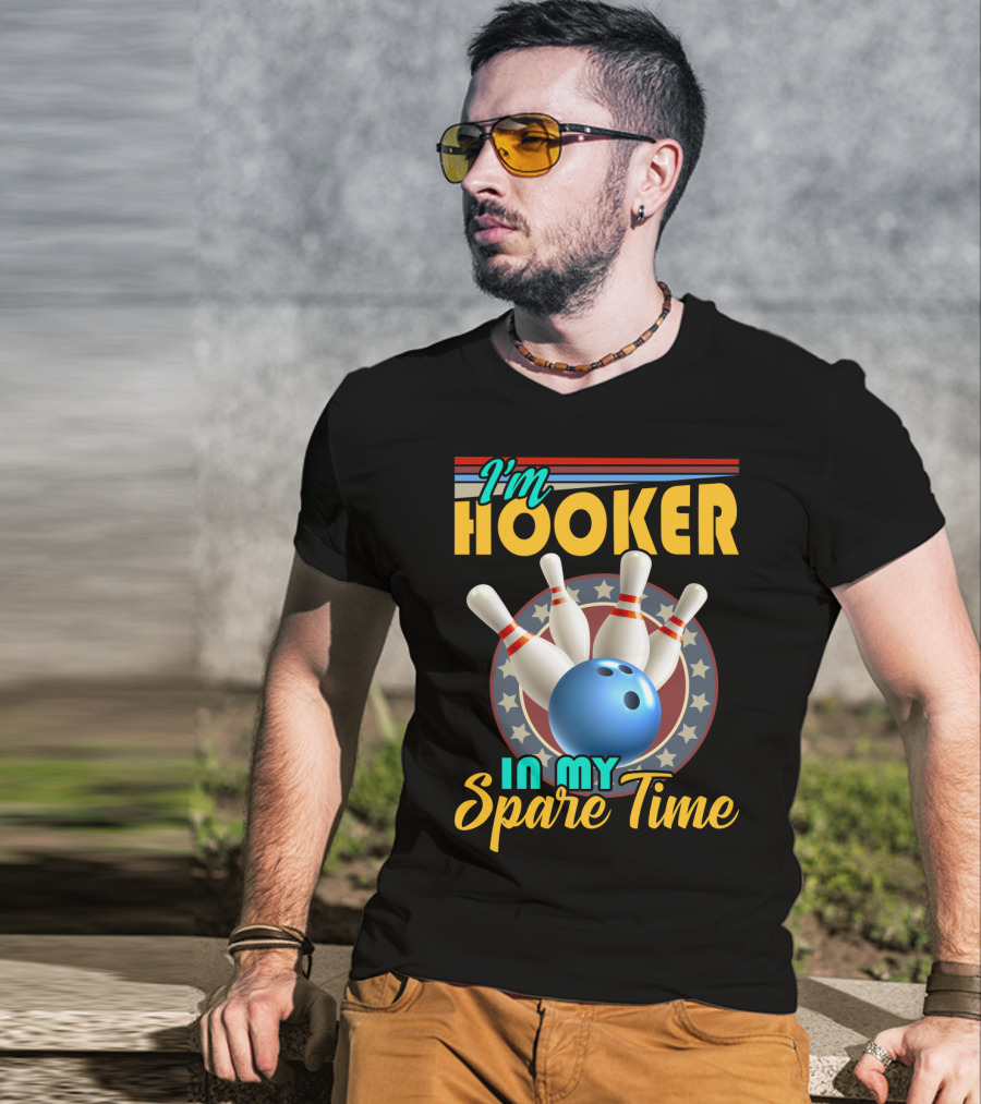I'm Hooker Bowling Pins Strike Spare Time Fun T-Shirt