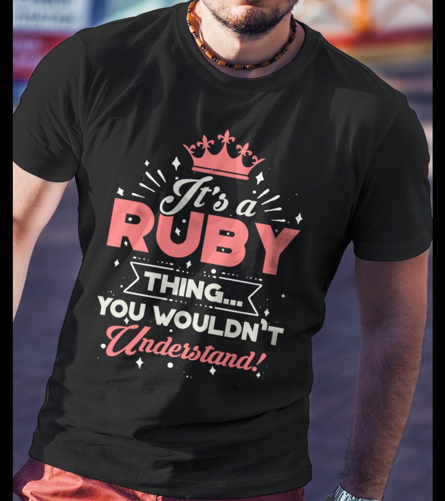 It's A Ruby Thing You Wouldn't Understand Crown Edition T-Shirt