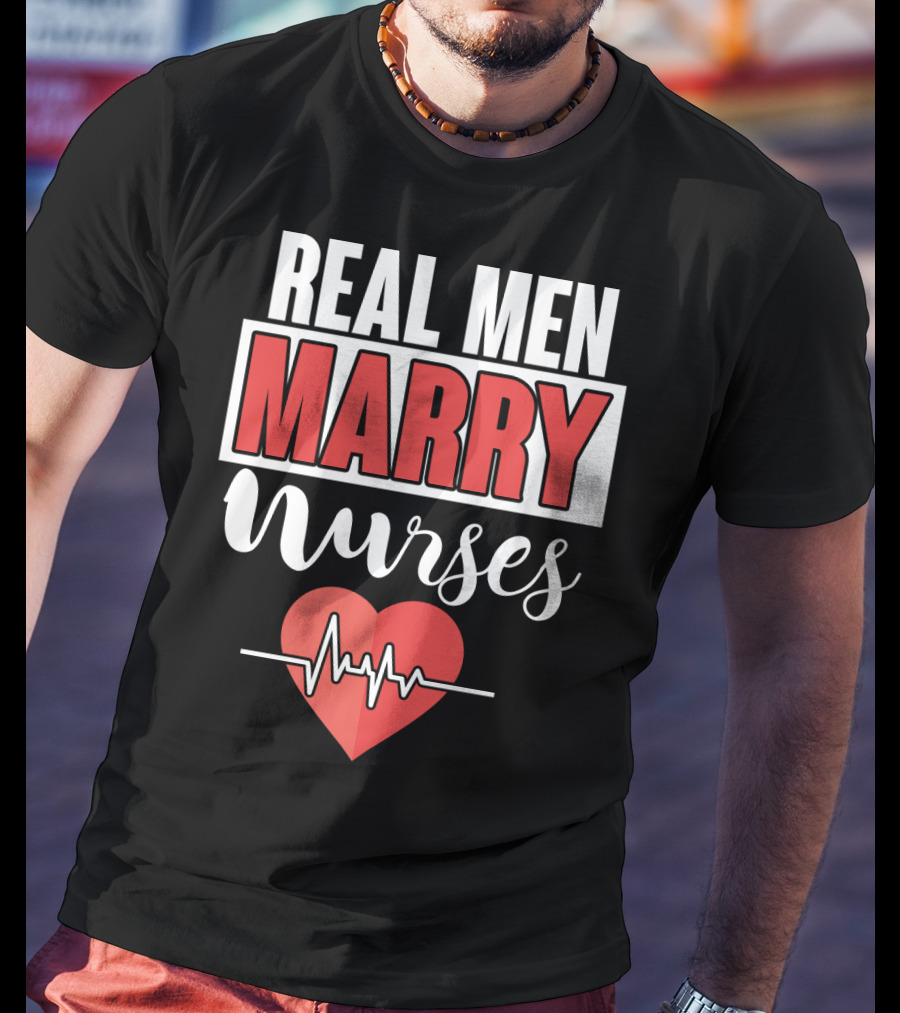 Real Men Marry Nurses Heartbeat Design For Nurse Husband T-Shirt