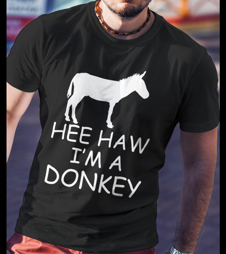Hee Haw I'm A Donkey T-Shirt