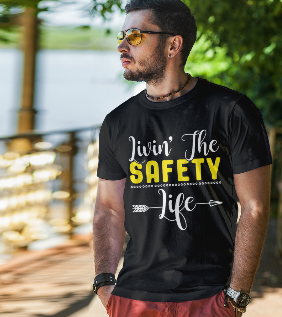 OSHA Health Safety Manager Safety Officer Livin' The Safety Life T-Shirt