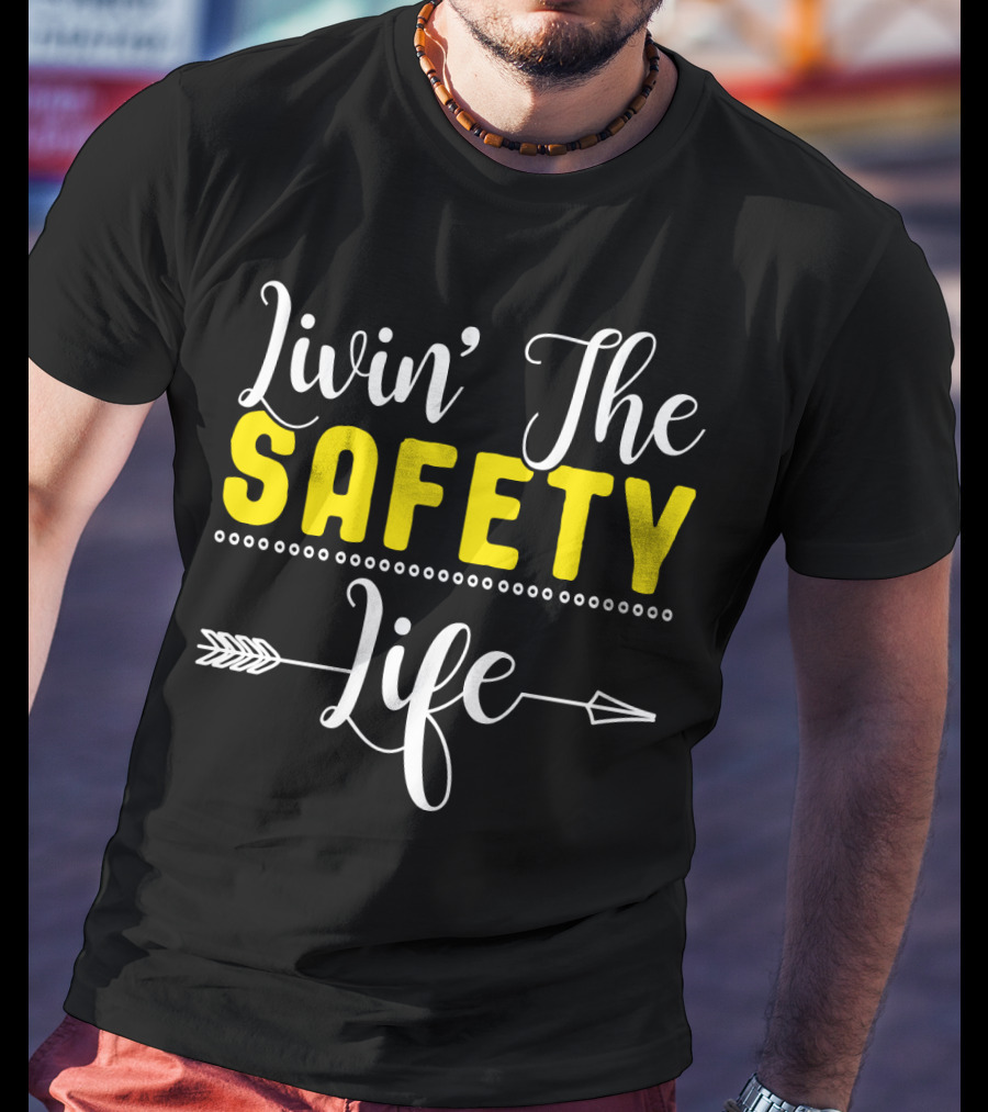 OSHA Health Safety Manager Safety Officer Livin' The Safety Life T-Shirt