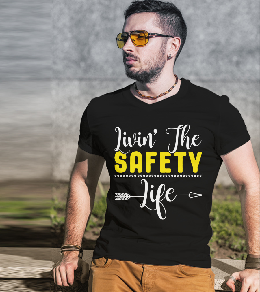 OSHA Health Safety Manager Safety Officer Livin' The Safety Life T-Shirt