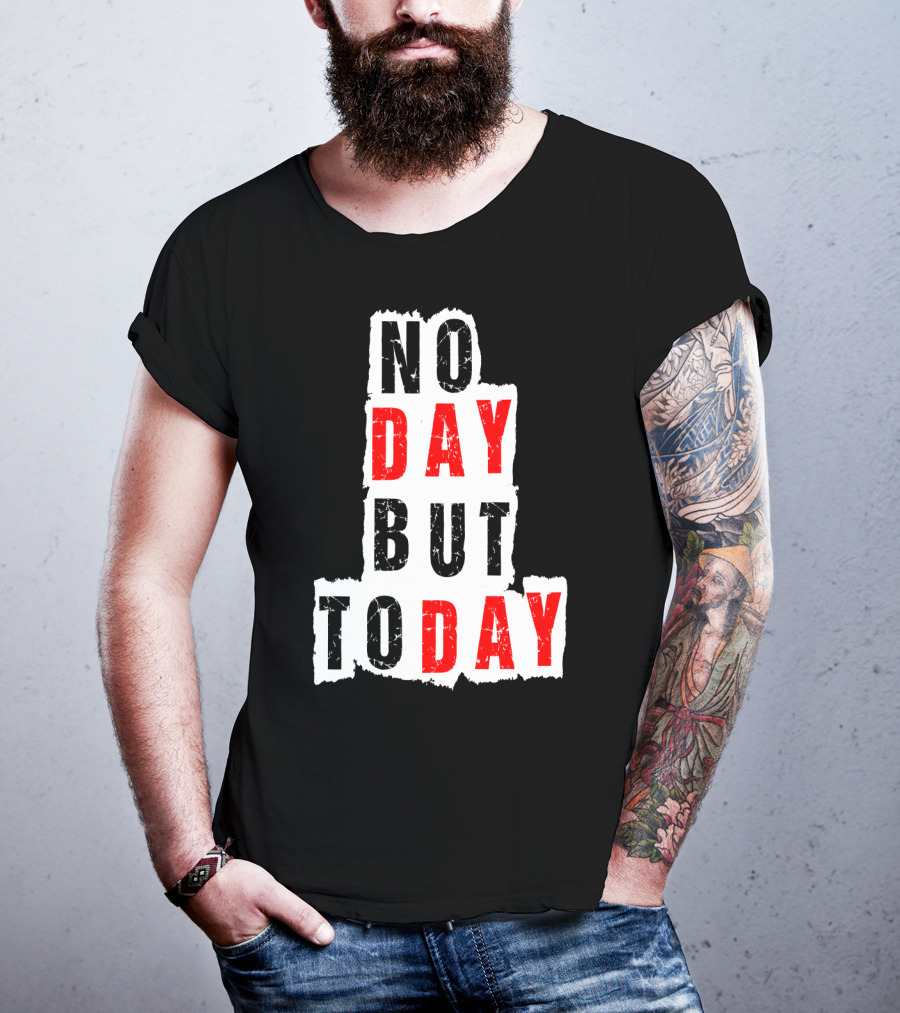 No Day But Today Rent Inspirational Theatre Concept T-Shirt