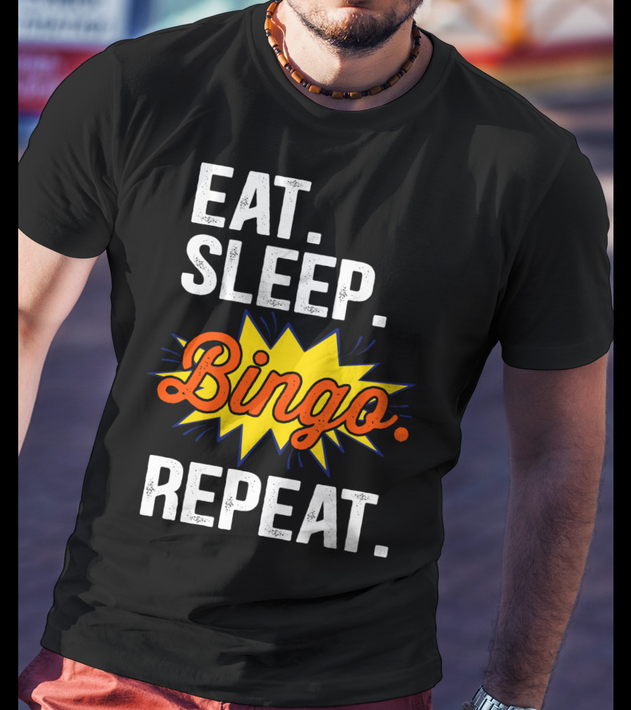 Eat Sleep Bingo Repeat Player Funny Lover Enthusiast T-Shirt