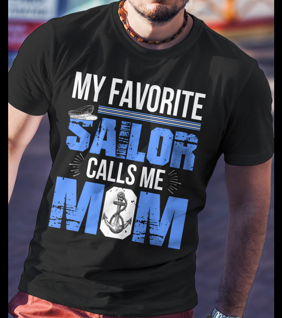 My Favorite Sailor Calls Me Mom T-Shirt