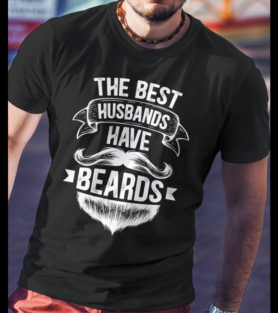 The Best Husbands Have Beards Mustache Beard Banner T-Shirt