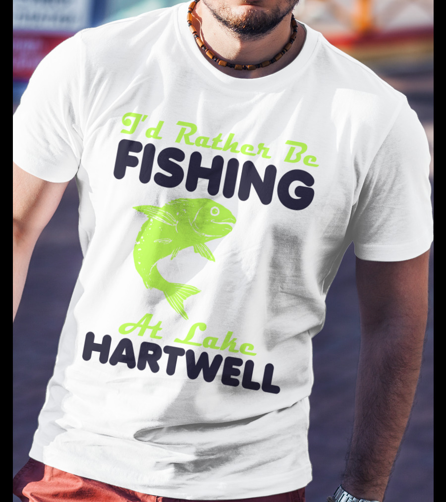 I'd Rather Be Fishing At Lake Hartwell T-Shirt