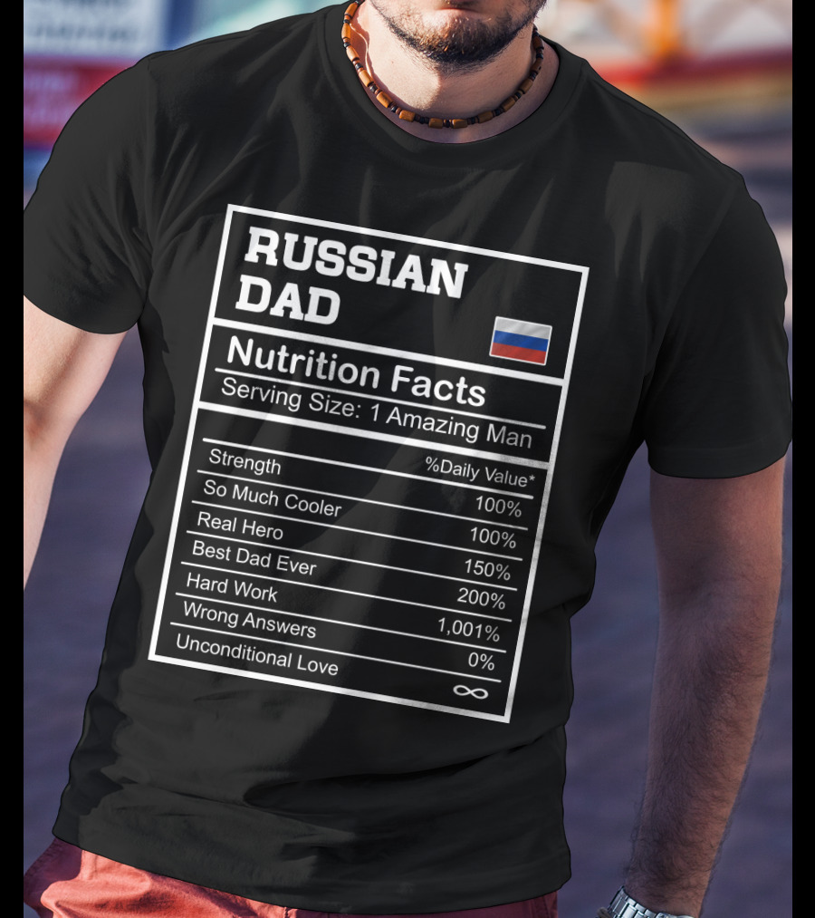 Russian Dad Nutrition Facts Strength Hero Best Dad Ever Hard Work Unconditional Love T-Shirt