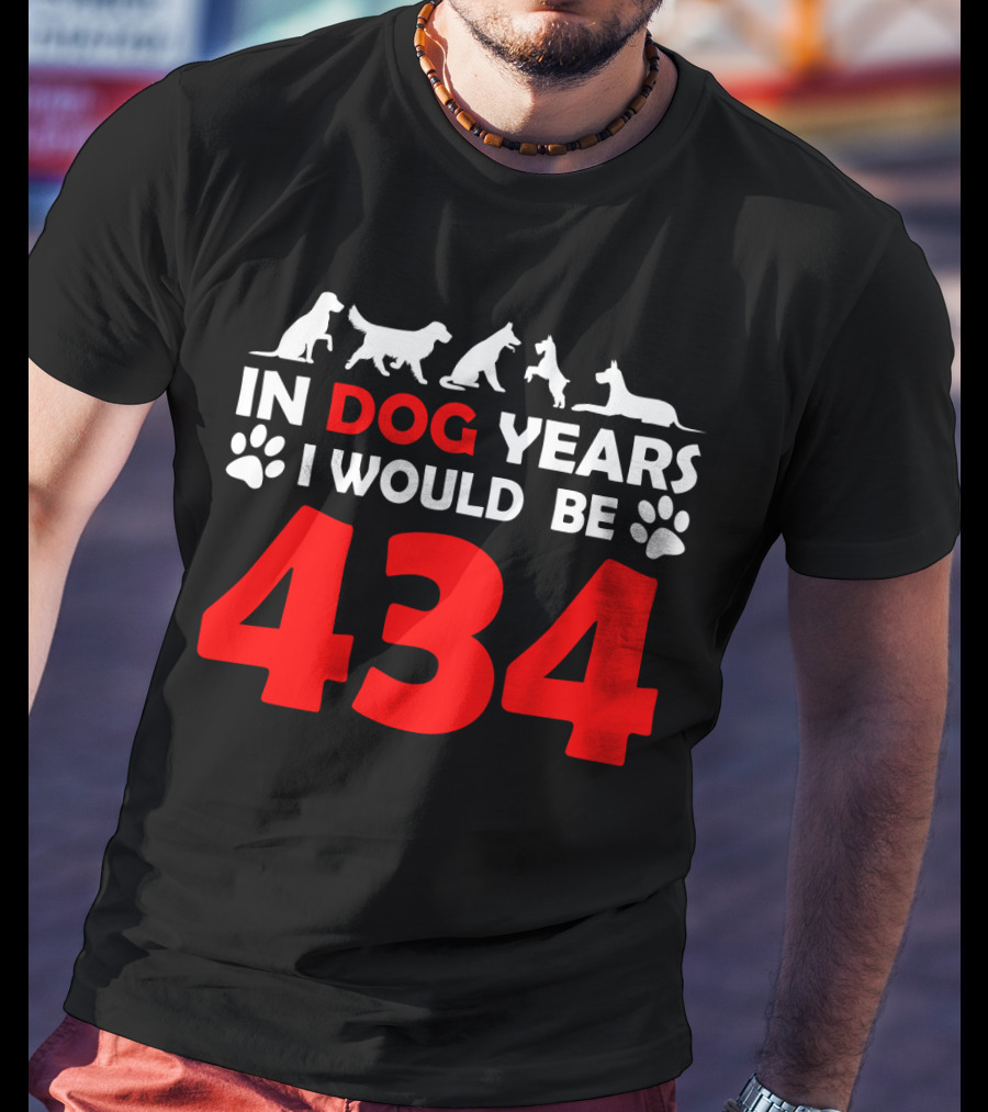 In Dog Years I Would Be 434 With Animal Silhouettes And Paw Prints T-Shirt