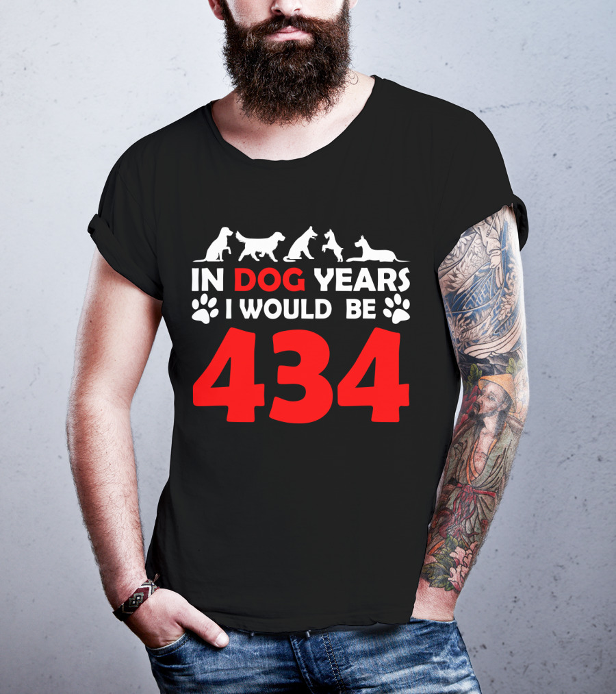 In Dog Years I Would Be 434 With Animal Silhouettes And Paw Prints T-Shirt