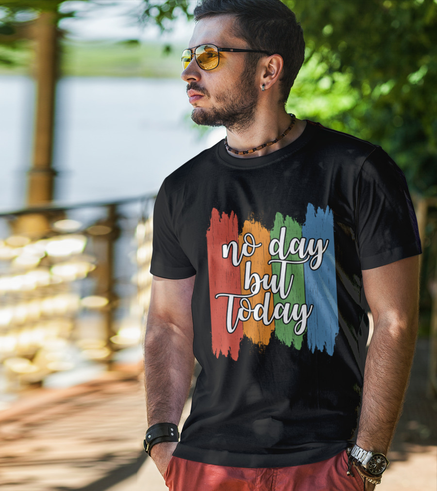 No Day But Today Multicolored Brush Strokes T-Shirt