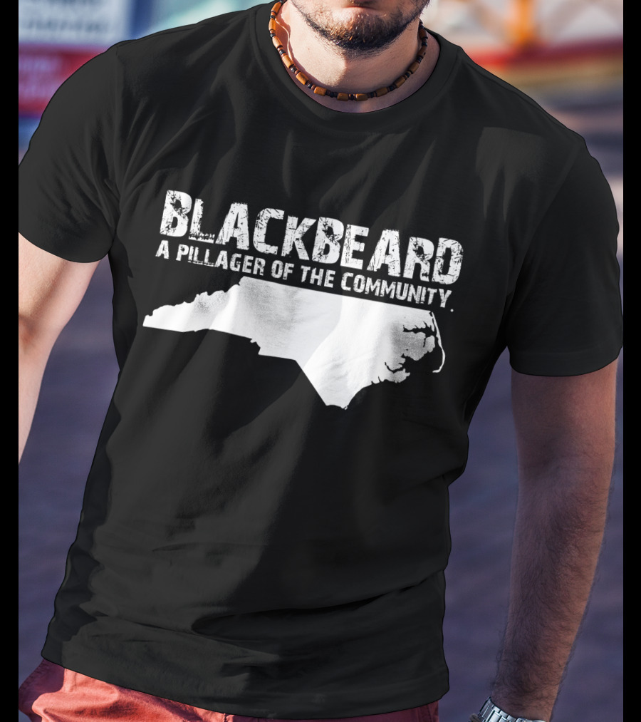 Blackbeard A Pillager Of The Community North Carolina Map T-Shirt