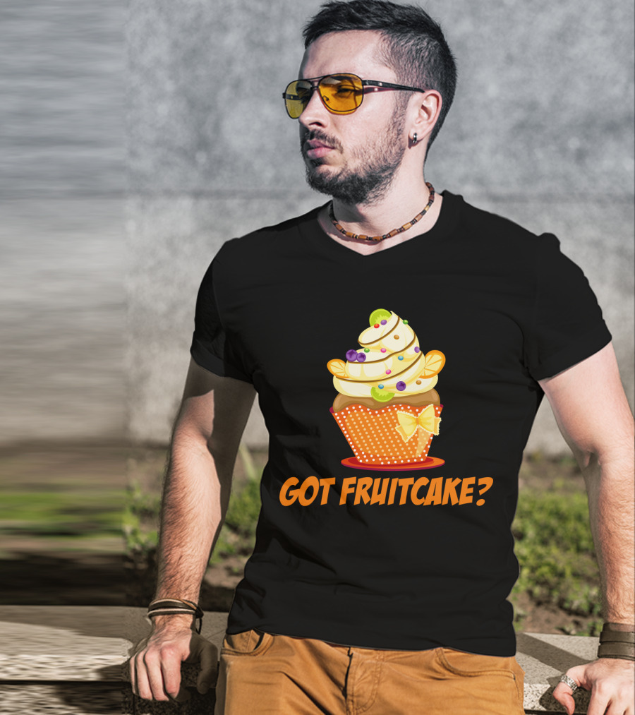 Got Fruitcake Colorful Cupcake T-Shirt