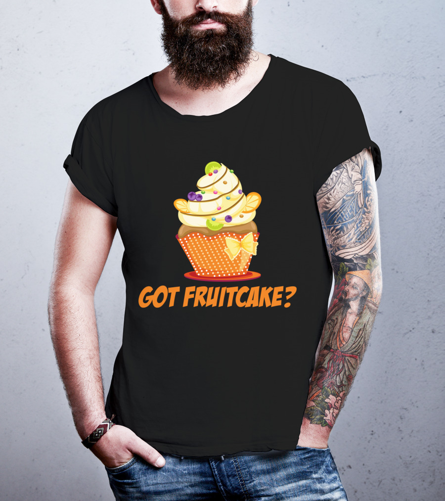 Got Fruitcake Colorful Cupcake T-Shirt