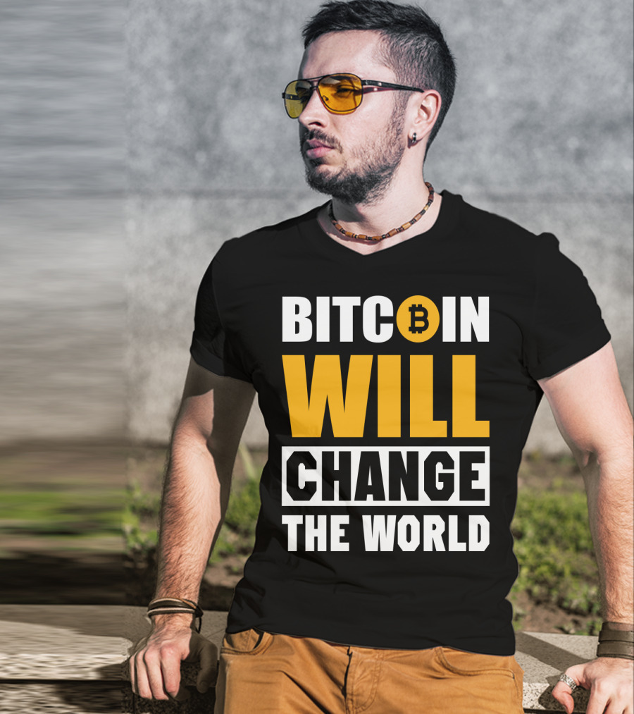 Bitcoin Will Change The World T-Shirt