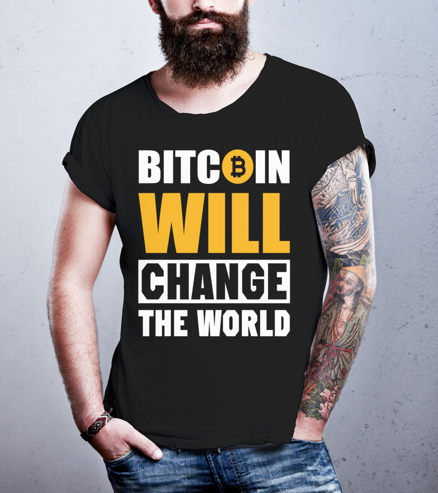 Bitcoin Will Change The World T-Shirt