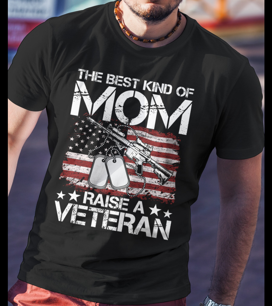 The Best Kind Of Mom Raise A Veteran American Flag Rifle Dog Tags T-Shirt