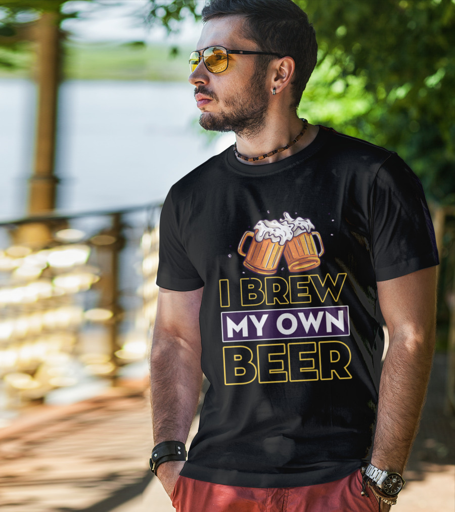 I Brew My Own Beer Home Brewer Master Beer Mugs T-Shirt