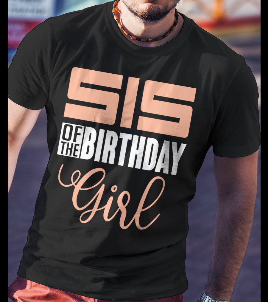 Sis Of The Birthday Girl Family Celebration Event Party T-Shirt