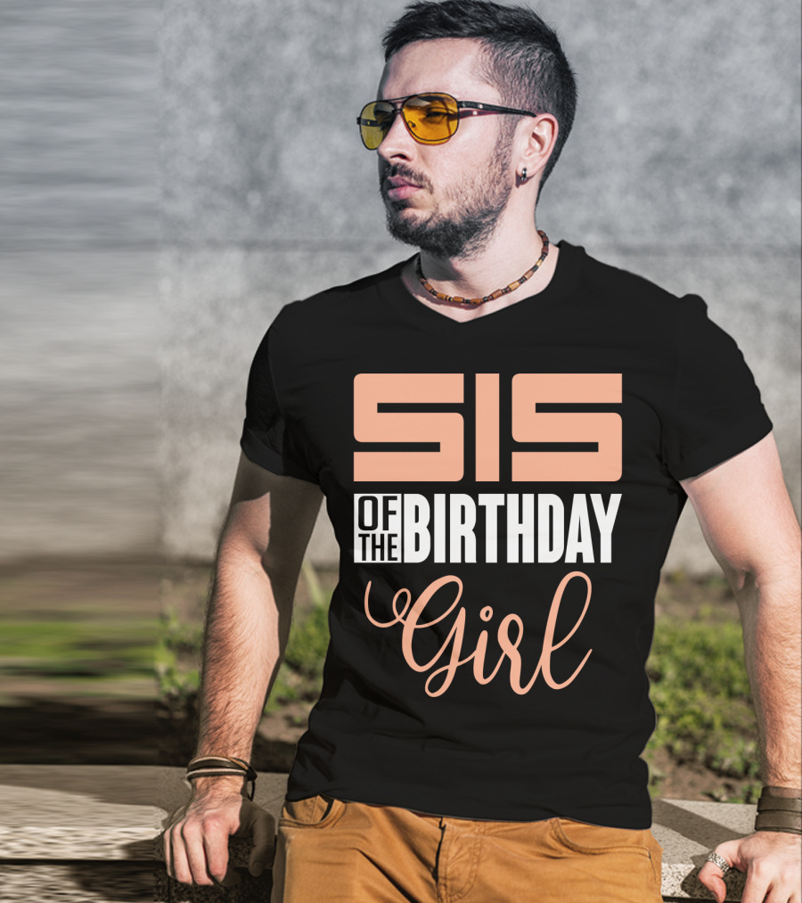 Sis Of The Birthday Girl Family Celebration Event Party T-Shirt