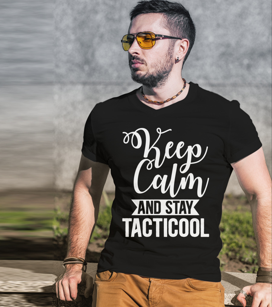 Keep Calm And Stay Tacticool T-Shirt