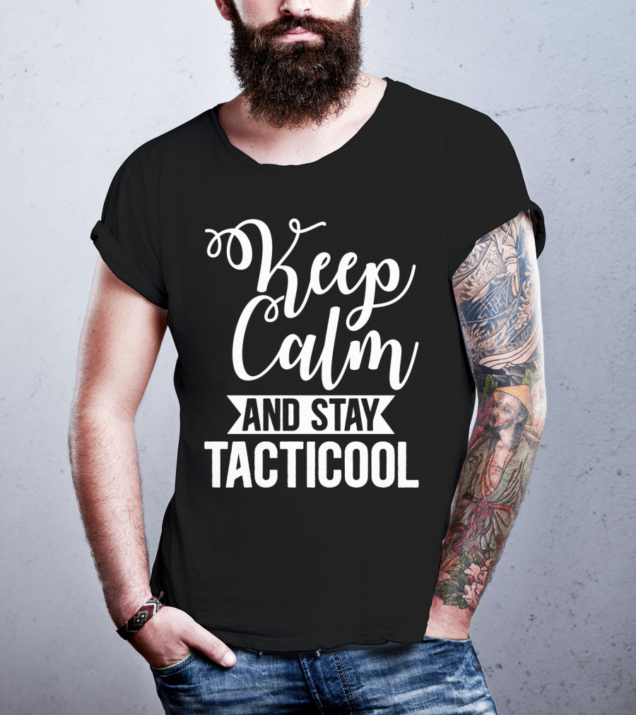 Keep Calm And Stay Tacticool T-Shirt